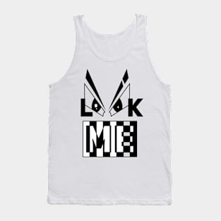 LOOK ME, LOOK AT ME Tank Top